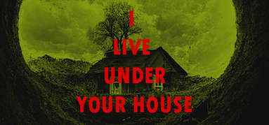 I live under your house. capsule