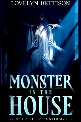 Monster in the House (Suncoast Paranormal) poster
