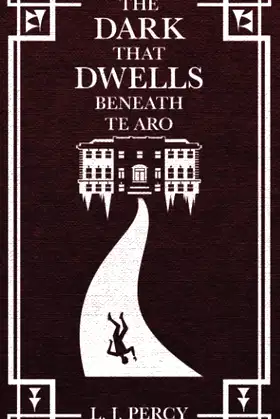 The Dark that Dwells Beneath Te Aro poster