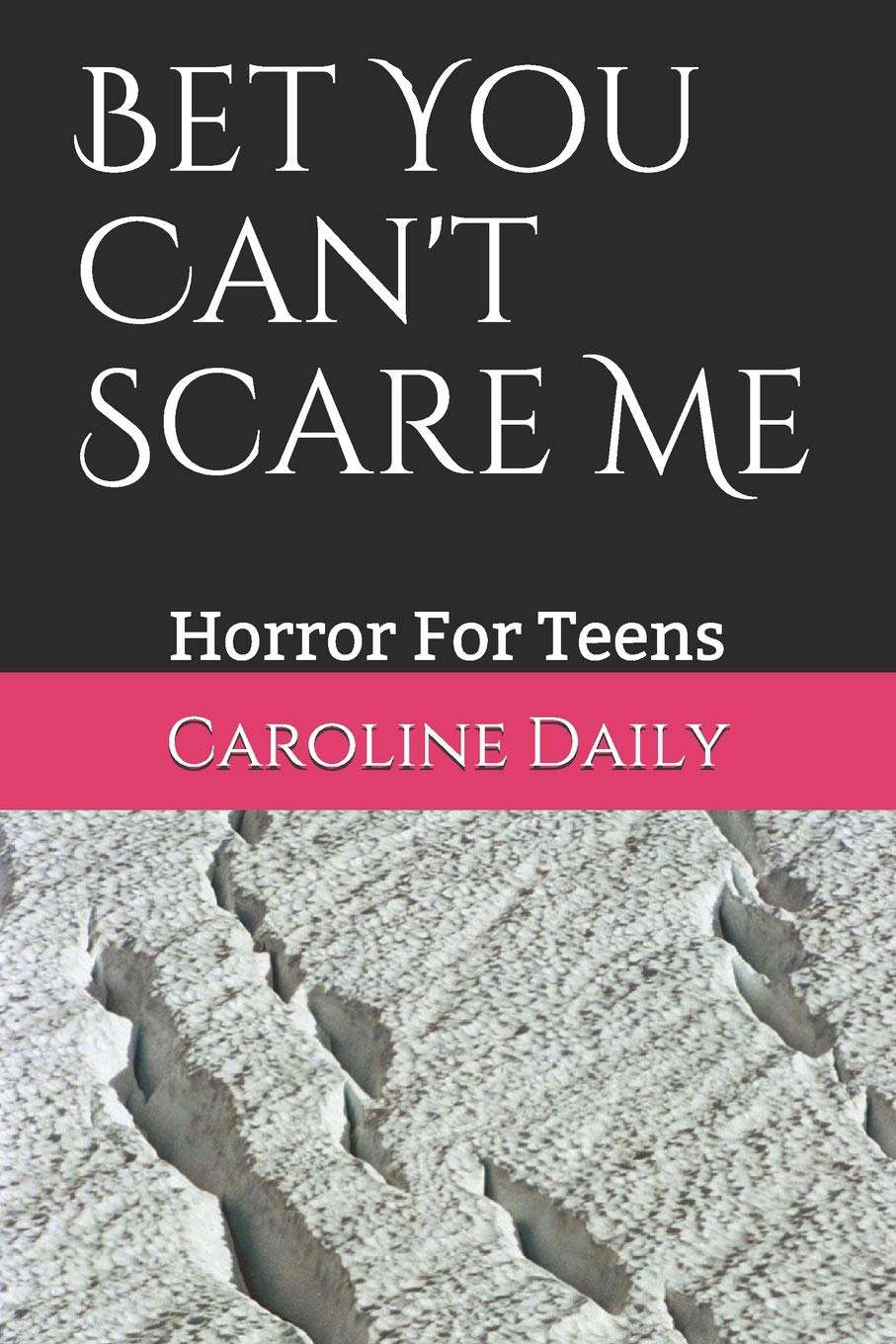 Bet You Can't Scare Me: Horror For Teens poster