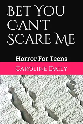 Bet You Can't Scare Me: Horror For Teens poster