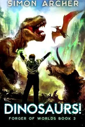 Dinosaurs! (Forger of Worlds Book 3) poster