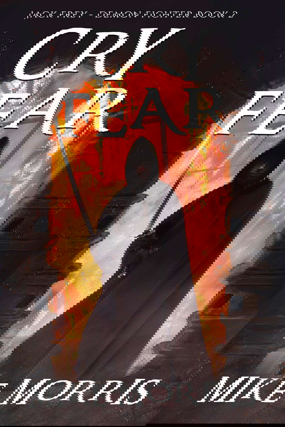 CRY FEAR: A Dark Epic Fantasy (Jack Frey - Demon Fighter Book 2) poster