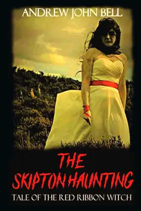 The Skipton Haunting: Tale of the Red Ribbon Witch: (Second Edition) poster