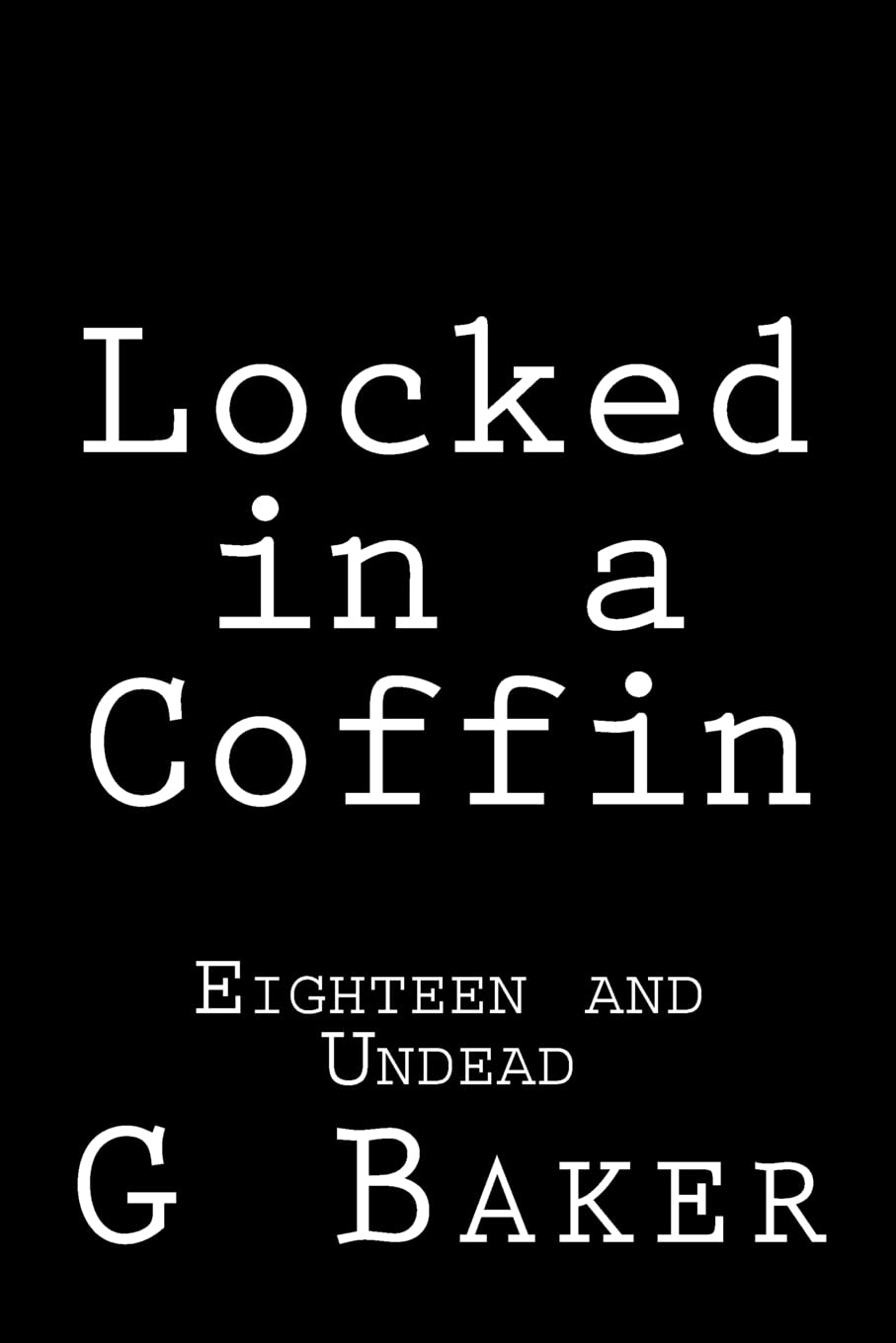 Locked in a Coffin: Eighteen and Undead poster