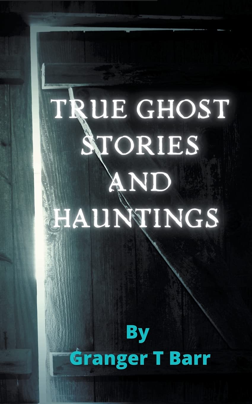 True Ghost Stories and Hauntings (Ghostly Encounters) poster