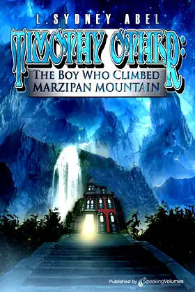 Timothy Other: The Boy Who Climbed Marzipan Mountain poster