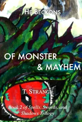 Of Monster & Mayhem: He Beckons (Spells, Swords, and Shadows Trilogy) poster