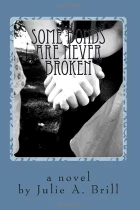 Some Bonds Are Never Broken: a novel poster