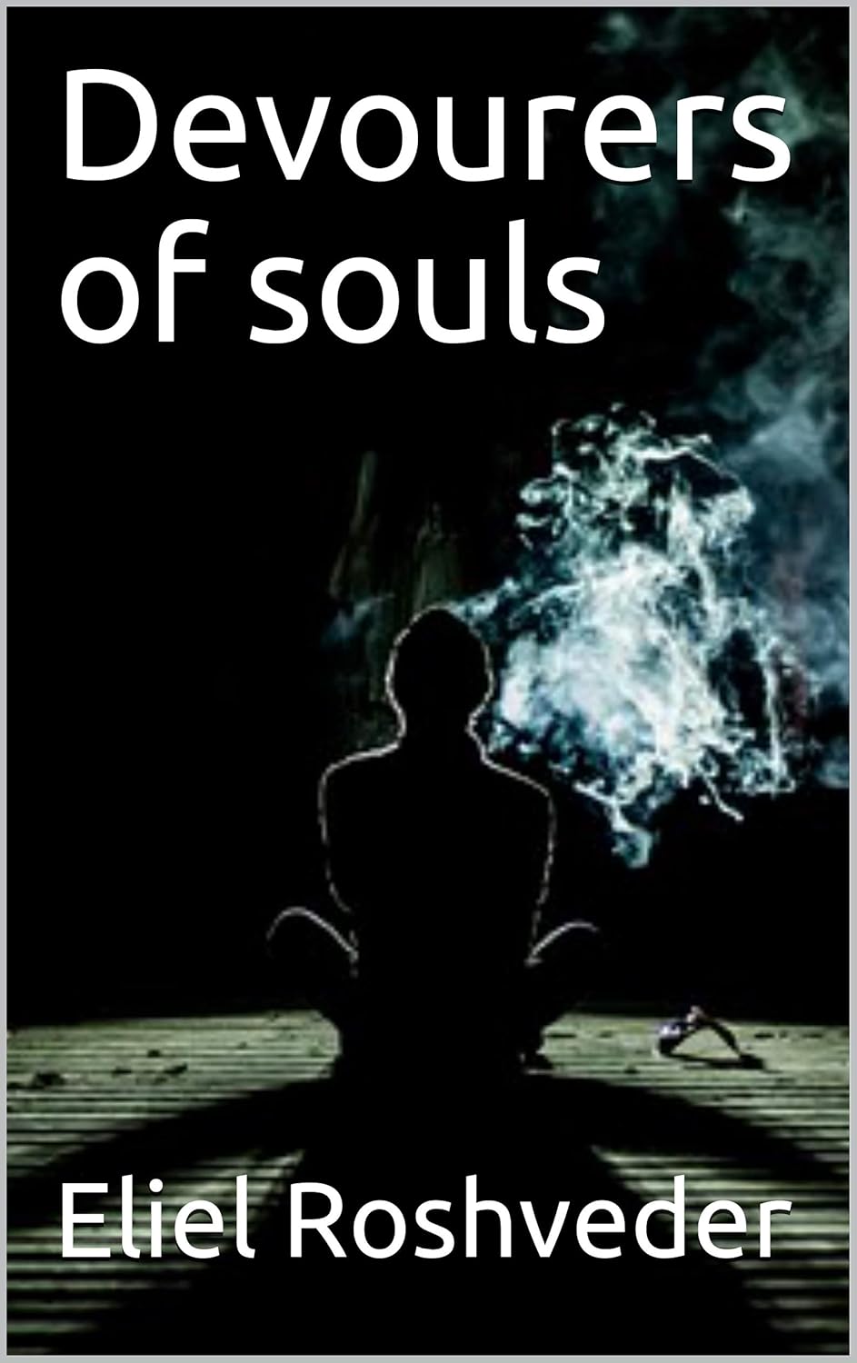 Devourers of souls (CONTENTS OF SUSPENSE AND TERROR Book 10) poster