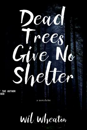 Dead Trees Give No Shelter: A Novelette poster