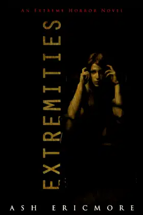 Extremities: An Extreme Horror Novel poster