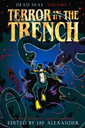 Terror in the Trench: An Aquatic Horror Anthology (Dead Seas) poster