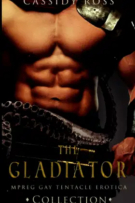 The Gladiator Collection: Mpreg Gay Tentacle Erotica poster