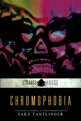 Chromophobia: A Strangehouse Anthology by Women in Horror poster