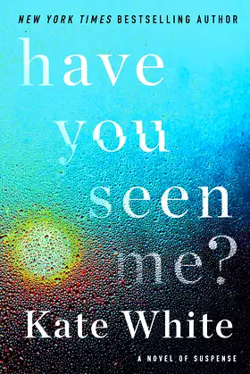 Have You Seen Me?: A Novel of Suspense poster