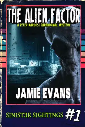 The Alien Factor: A Peter Kargosi Paranormal Mystery (Sinister Sightings) poster