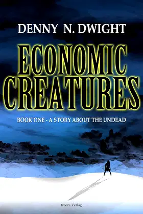 Economic Creatures: Book one - A story about the undead poster