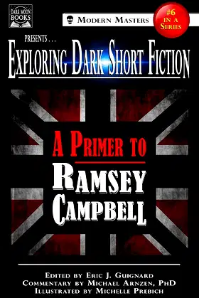 Exploring Dark Short Fiction #6: A Primer to Ramsey Campbell poster
