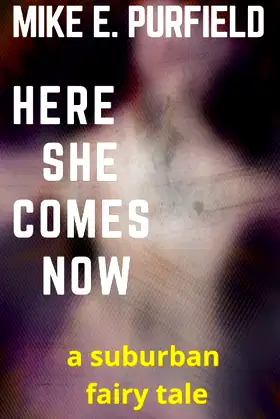 Here She Comes Now: A Suburban Fairy Tale poster