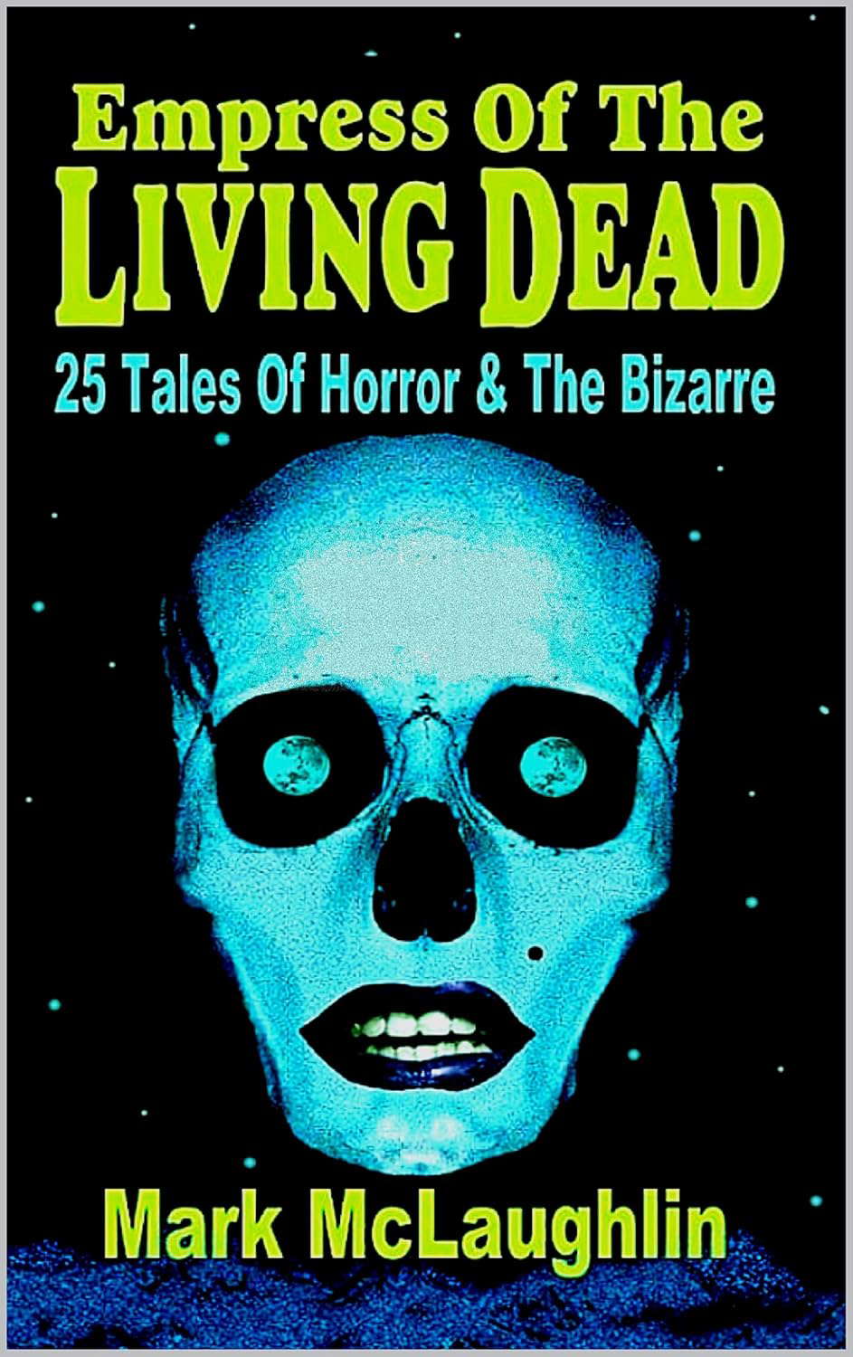 Empress Of The Living Dead: 25 Tales Of Horror & The Bizarre poster