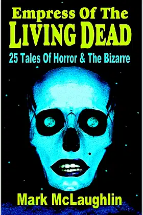 Empress Of The Living Dead: 25 Tales Of Horror & The Bizarre poster