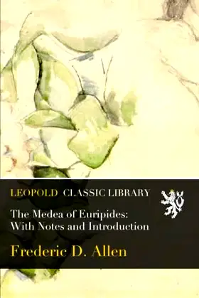 The Medea of Euripides: With Notes and Introduction poster