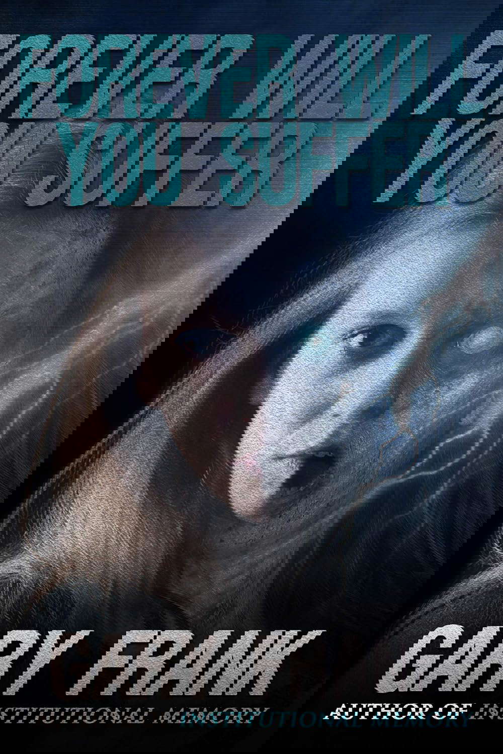 Forever Will You Suffer poster