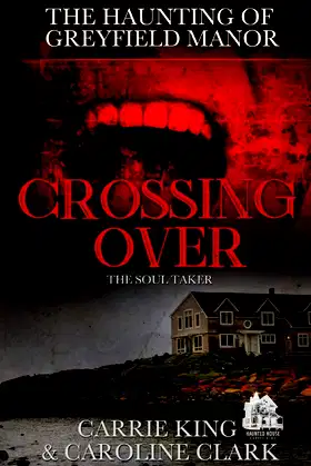 Crossing Over: The Soul Taker (The Haunting of Greyfield Manor) poster