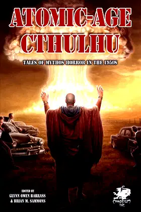 Atomic-Age Cthulhu: Tales of Mythos Horror in the 1950s (Chaosium Fiction) poster