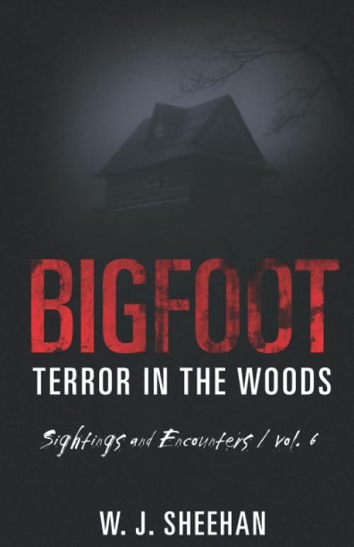 Bigfoot Terror in the Woods: Sightings and Encounters, Volume 6 poster