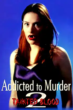 Addicted to Murder 2: Tainted Blood poster