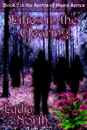 Lilies in the Clearing (The Spirits of Maine) poster