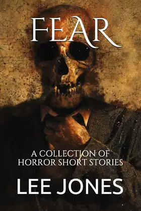 FEAR: A COLLECTION OF HORROR SHORT STORIES poster