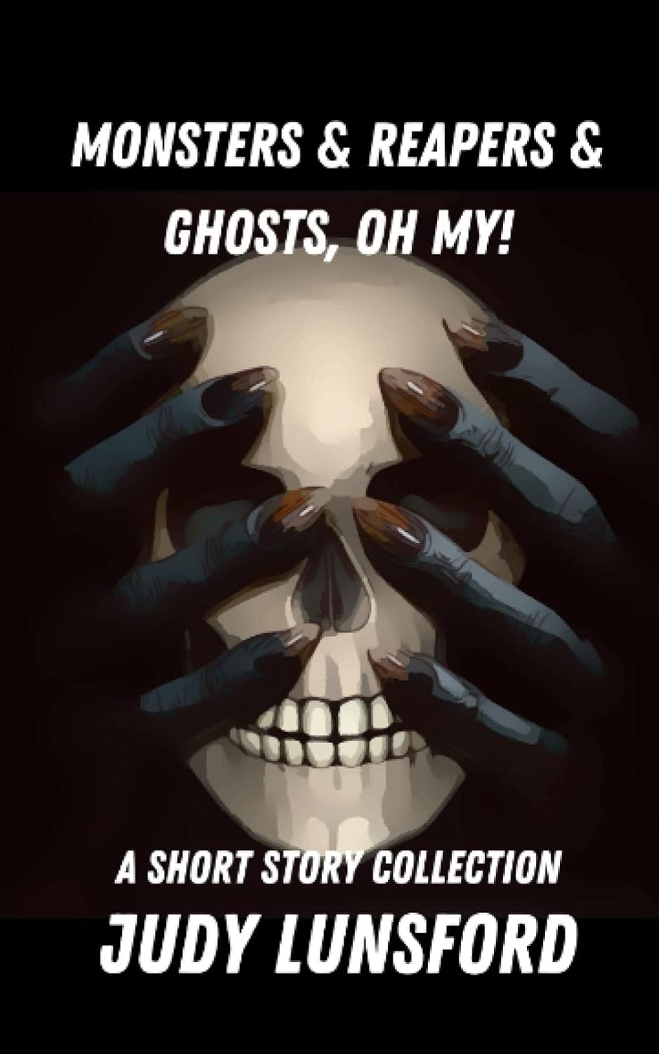 Monsters & Reapers & Ghosts, Oh My!: Short Story Collection poster