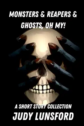 Monsters & Reapers & Ghosts, Oh My!: Short Story Collection poster