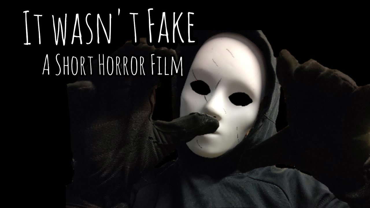 It Wasn't Fake - A Short Horror Film