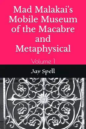 Mad Malakai's Mobile Museum of the Macabre and Metaphysical: Volume 1 poster