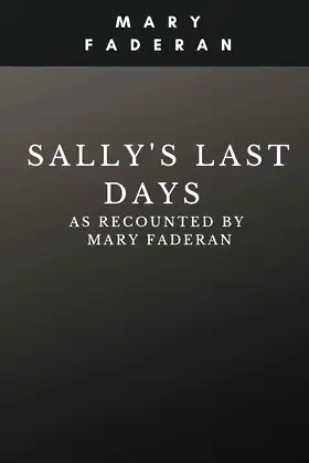 Sally's Last Days: As recounted by Mary Faderan poster