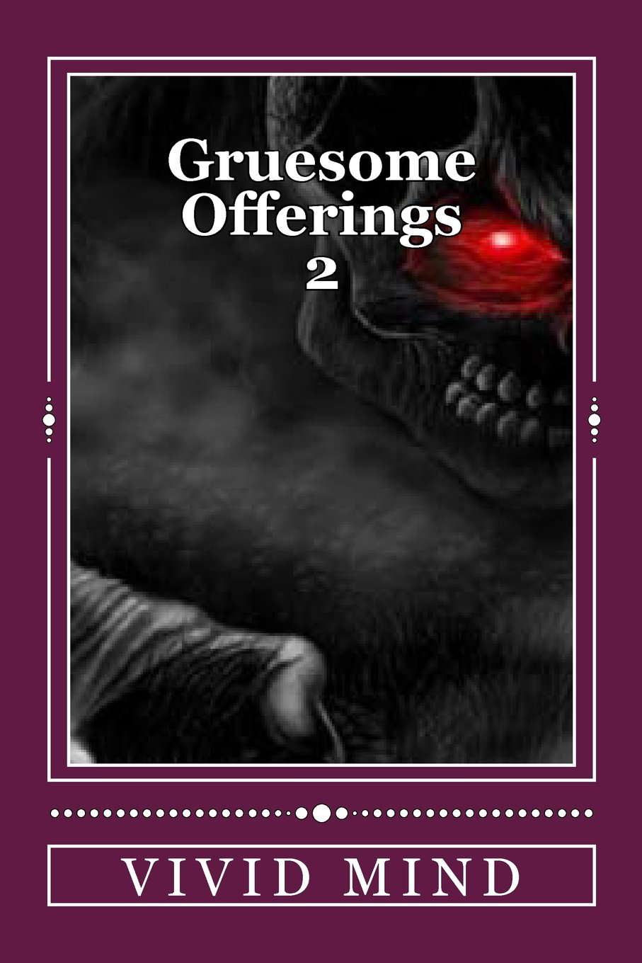 Gruesome Offerings - Volume 2: An extreme horror anthology of 10 stories poster