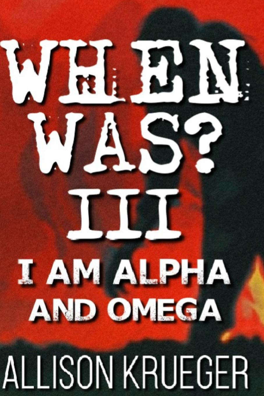 When Was? Part III: I am Alpha and Omega poster