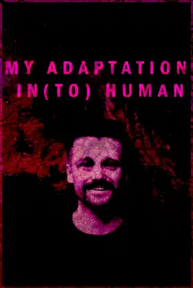 MY ADAPTATION IN(TO) HUMAN poster