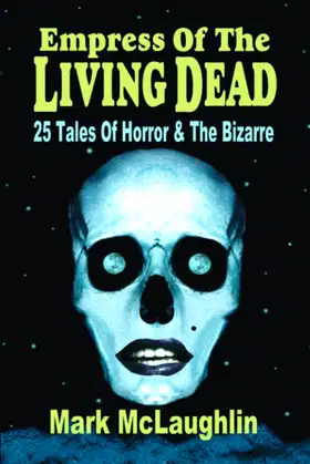 Empress Of The Living Dead: 25 Tales Of Horror & The Bizarre poster