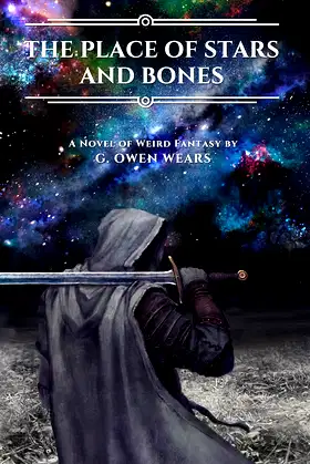 The Place of Stars and Bones: A Novel of Weird Fantasy poster