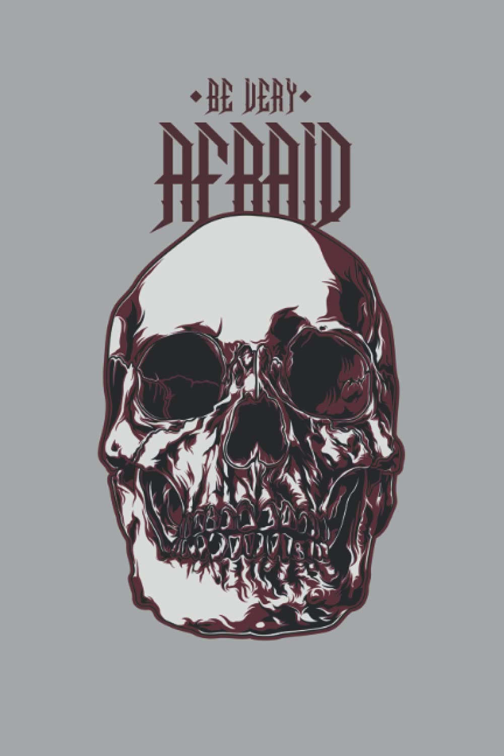 Be Very Afraid: Skull journal (120 Lined Pages, 6" x 9") poster