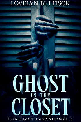 Ghost in the Closet (Suncoast Paranormal Book 6) poster