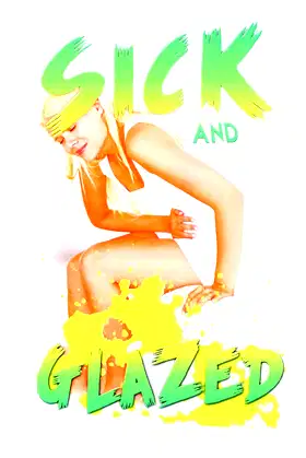 Sick and Glazed poster