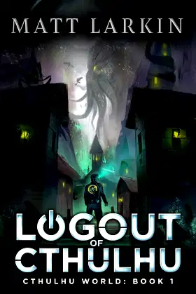 Logout of Cthulhu: A Lovecraftian LitRPG novel (Cthulhu World Book 1) poster