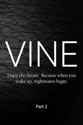 Vine. Part 2: Enjoy the dream. Because when you wake up, nightmares begin. poster