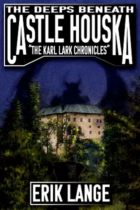 The Deeps Beneath Castle Houska (The Karl Lark Chronicles) poster